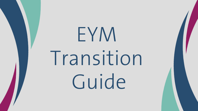 EYM Transition Guide